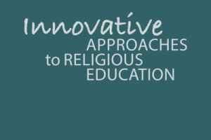 Innovative Approaches To Religious Education